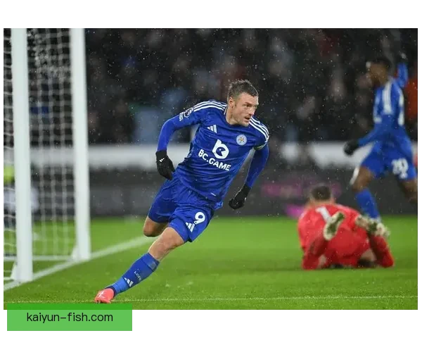 英超瓦尔迪状态回暖，近期表现值得关注